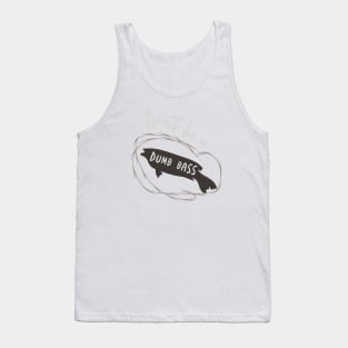 Fishing Pun Don't Be a Dumb Bass Tank Top